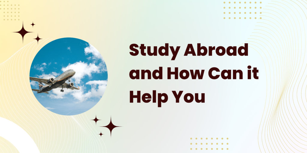 What is Studying Abroad and How Can it Help You